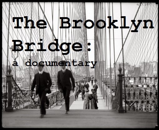 The Brooklyn Bridge: A Documentary