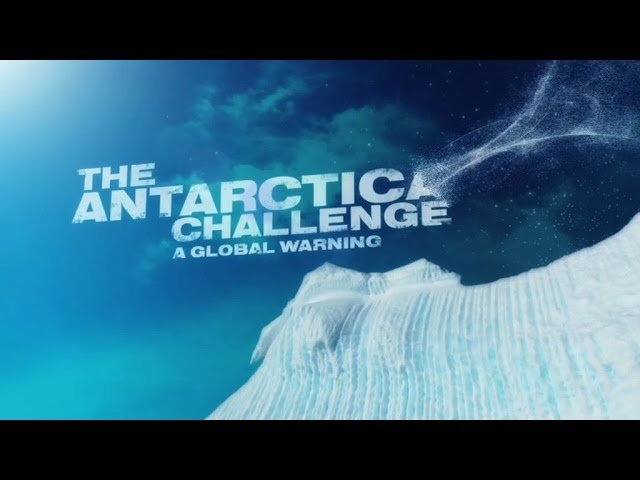The Antarctica Challenge: A Global Warning | Watch Documentary Online ...